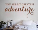 You are my greatest adventure-Love wall quotes